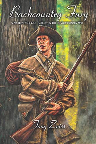 Stock image for Backcountry Fury: A Sixteen-Year-Old Patriot in the Revolutionary War for sale by ThriftBooks-Dallas