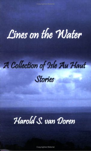 Beispielbild fr Lines on the Water--A Collection of Isle Au Haut Stories zum Verkauf von Wonder Book