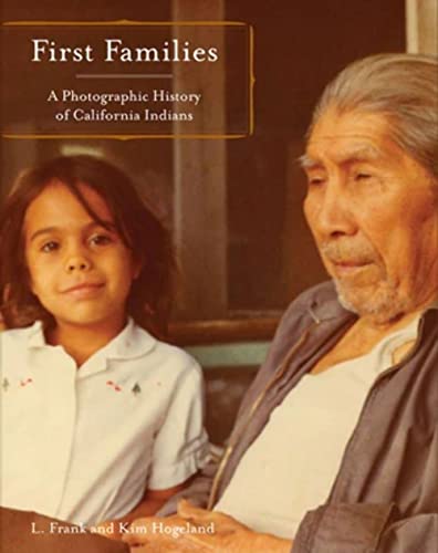 First Families: A Photographic History of California Indians (9781597140133) by Manriquez, L. Frank