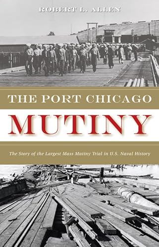 Beispielbild fr The Port Chicago Mutiny : The Story of the Largest Mass Mutiny Trial in U. S. Naval History zum Verkauf von Better World Books: West