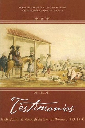 Testimonios: Early California through the Eyes of Women, 1815â€“1848 (9781597140331) by Rose Marie Beebe; Robert M. Senkewicz