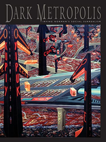 Beispielbild fr Dark Metropolis : Irving Norman's Social Surrealism zum Verkauf von Better World Books