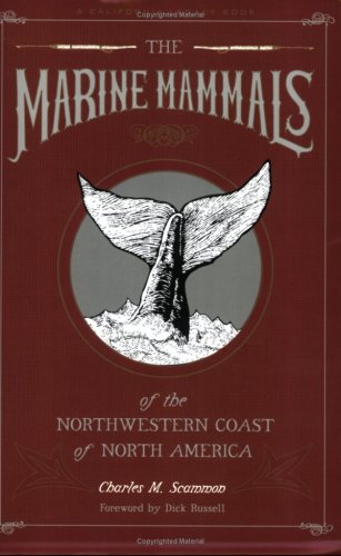 9781597140614: Marine Mammals of the Northwestern Coast of North America, The: Together With an Account of the American Whale-Fishery (California Legacy Book)