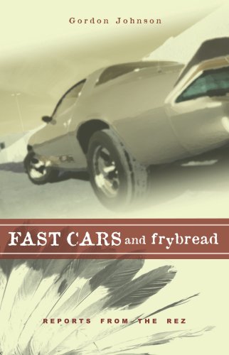 Beispielbild fr Fast Cars and Frybread: Reports from the Rez zum Verkauf von SecondSale
