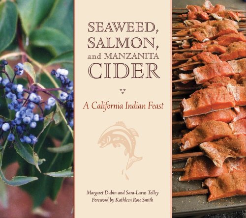 Stock image for Seaweed, Salmon, and Manzanita Cider: A California Indian Feast for sale by Skihills Books