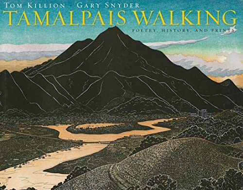 Tamalpais Walking: Poetry, History, and Prints (9781597140973) by Killion, Tom; Snyder, Gary