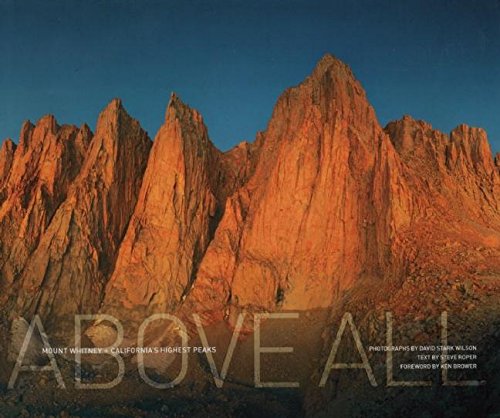 Beispielbild fr Above All: Mount Whitney + California's Highest Peaks zum Verkauf von ThriftBooks-Atlanta