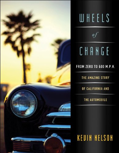 Stock image for Wheels of Change from Zero to 600 M.P.H : The Amazing Story of California and the Automobile for sale by Better World Books