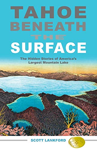 Beispielbild fr Tahoe beneath the Surface: The Hidden Stories of America's Largest Mountain Lake zum Verkauf von Wonder Book