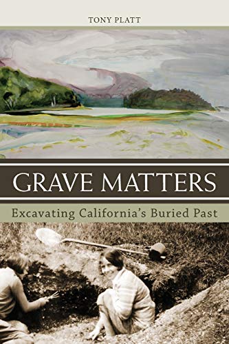 Imagen de archivo de Grave Matters: Excavating California  s Buried Past a la venta por Half Price Books Inc.