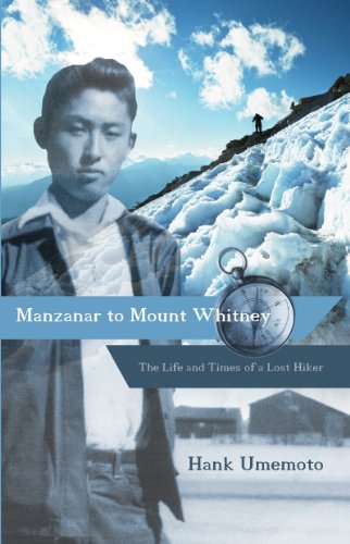 Stock image for Manzanar to Mount Whitney: The Life and Times of a Lost Hiker for sale by Ergodebooks