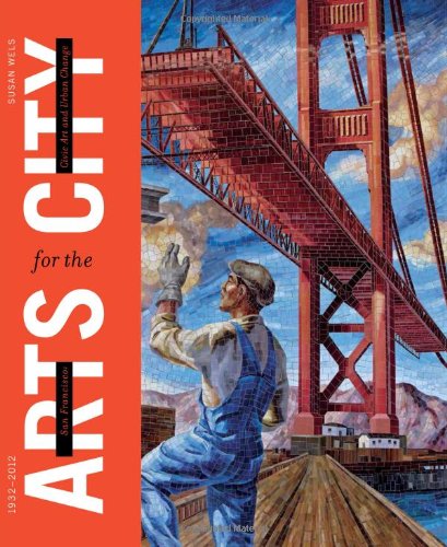 Beispielbild fr San Francisco : Arts for the City: Civic Art and Urban Change, 1932-2012 zum Verkauf von Better World Books