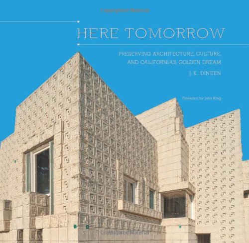 9781597142366: Here Tomorrow: Preserving Architecture, Culture, and California's Golden Dream