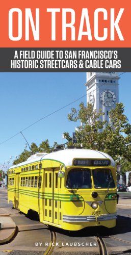 Imagen de archivo de On Track: A Field Guide to San Francisco's Historic Streetcars and Cable Cars a la venta por SecondSale