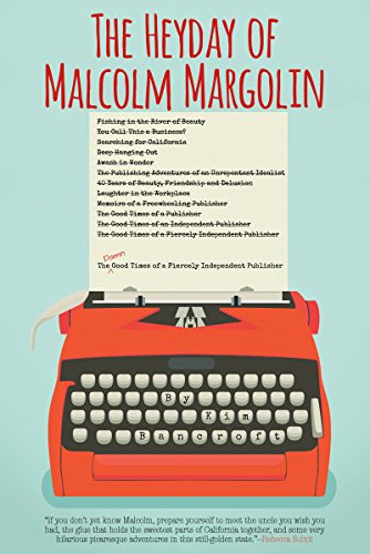 Stock image for The Heyday of Malcolm Margolin: The Damn Good Times of a Fiercely Independent Publisher for sale by BooksRun