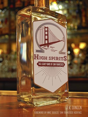 Beispielbild fr High Spirits: The Legacy Bars of San Francisco zum Verkauf von Newsboy Books