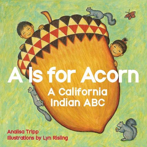9781597143165: A Is for Acorn: A California Indian ABC