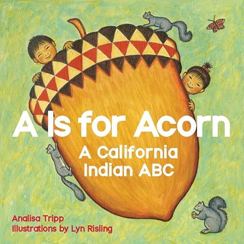 Stock image for A Is for Acorn: A California Indian ABC for sale by Gulf Coast Books