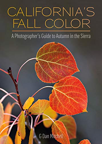 Imagen de archivo de California's Fall Color: A Photographer's Guide to Autumn in the Sierra a la venta por Book Outpost