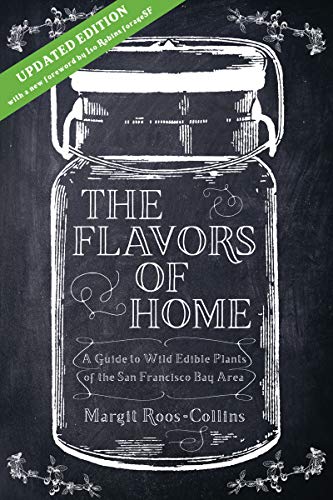Stock image for The Flavors of Home: A Guide to the Wild Edible Plants of the San Francisco Bay Area for sale by HPB-Red