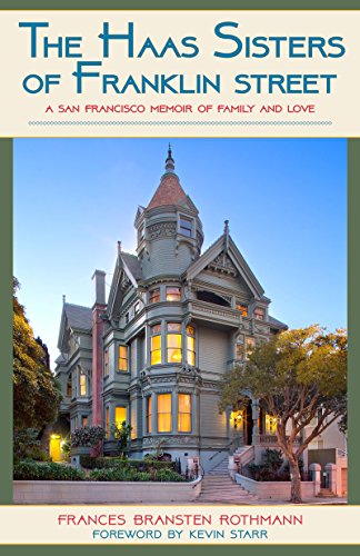 Stock image for Haas Sisters of Franklin Street: A San Francisco Memoir of Family & Love for sale by Powell's Bookstores Chicago, ABAA