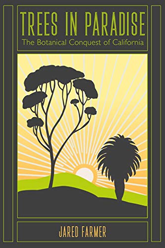 Stock image for Trees in Paradise: The Botanical Conquest of California for sale by Book Outpost