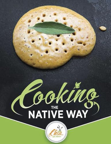Stock image for Cooking the Native Way: Chia Caf Collective for sale by Shasta Library Foundation
