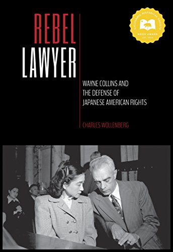 Imagen de archivo de Rebel Lawyer : Wayne Collins and the Defense of Japanese American Rights a la venta por Better World Books: West