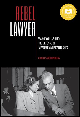 Stock image for Rebel Lawyer : Wayne Collins and the Defense of Japanese American Rights for sale by Better World Books: West