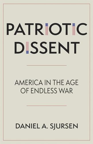 Imagen de archivo de Patriotic Dissent: America in the Age of Endless War a la venta por SecondSale