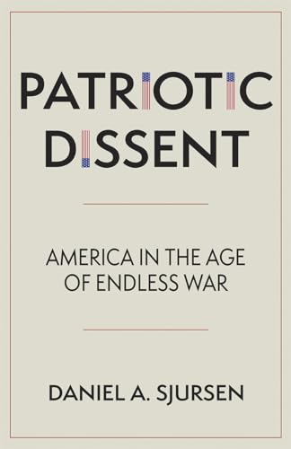 Stock image for Patriotic Dissent: America in the Age of Endless War for sale by SecondSale