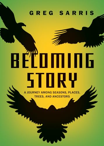 9781597146296: Becoming Story: A Journey among Seasons, Places, Trees, and Ancestors