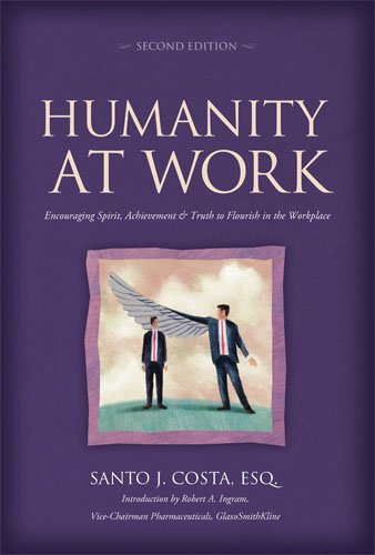 Stock image for Humanity at Work: Encouraging Spirit, Achievement & Truth to Flourish in the Workplace for sale by SecondSale