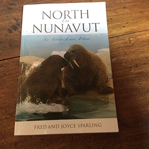 9781597150804: North to Nunavut