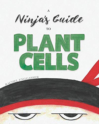 Stock image for A Ninja's Guide to Plant Cells : Rachel Enggasser for sale by Better World Books