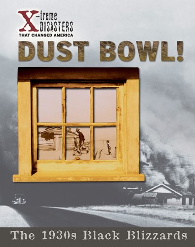 9781597160070: Dust Bowl! - Historical Non-Fiction Reading for Grade 3, Developmental Learning for Young Readers - X-treme Disasters That Changed America