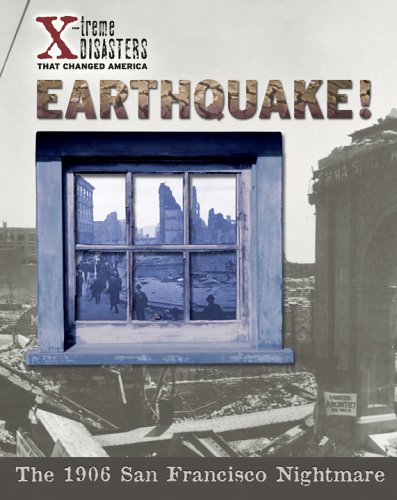 Imagen de archivo de Earthquake!: The 1906 San Francisco Nightmare (X-treme Disasters That Changed America) a la venta por SecondSale