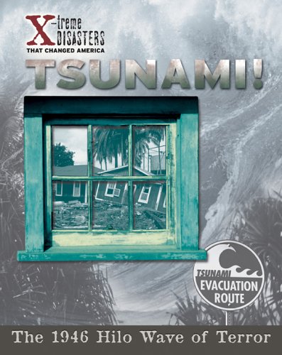 9781597160100: Tsunami!: The 1946 Hilo Wave Of Terror (X-treme Disasters That Changed America)