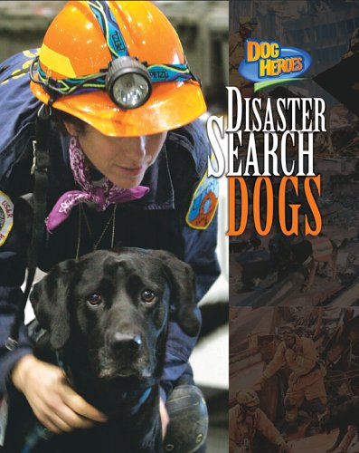 9781597160124: Disaster Search Dogs - Non-Fiction Reading for Grade 3, Developmental Learning for Young Readers - Dog Heroes