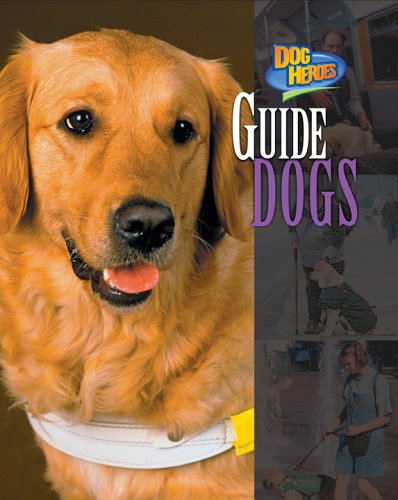 Guide Dogs - Non-Fiction Reading for Grade 3, Developmental Learning for Young Readers - Dog Heroes (9781597160131) by Melissa McDaniel