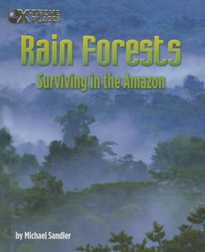 Imagen de archivo de Rain Forests: Surviving in the Amazon (X-Treme Places) a la venta por BooksRun