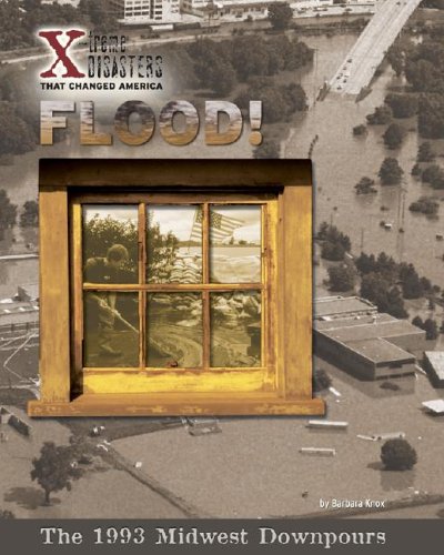 9781597161725: Flood!: The 1993 Midwest Downpours (X-treme Disasters That Changed America)