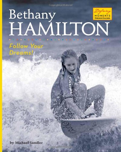 9781597162708: Bethany Hamilton: Follow Your Dreams! (Defining Moments: Overcoming Challenges)