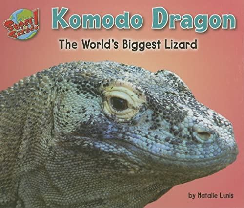 Komodo Dragon - Non-Fiction Reading About Large Animals for Grade 2, Developmental Learning for Young Readers - SuperSized! (9781597163927) by Natalie Lunis