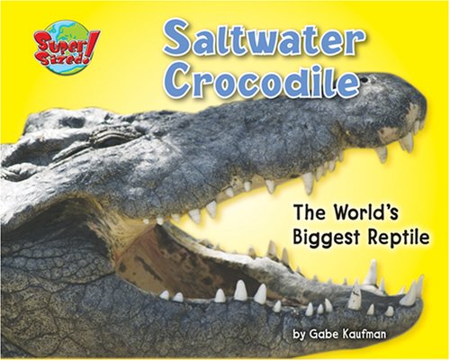 Stock image for Saltwater Crocodile: The World's Biggest Reptile (Supersized!) for sale by Your Online Bookstore