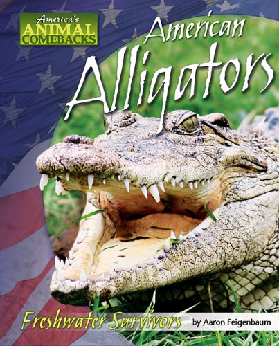 Stock image for American Alligators : Freshwater Survivors for sale by Better World Books: West