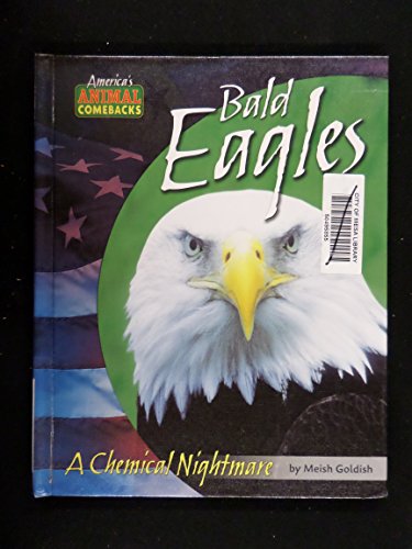 Beispielbild fr Bald Eagles : A Chemical Nightmare zum Verkauf von Better World Books