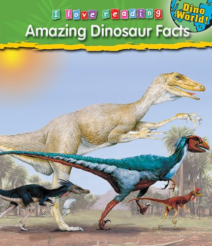 Stock image for Amazing Dinosaur Facts (I Love Reading: Dino World) for sale by Jenson Books Inc