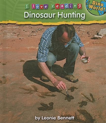 Dinosaur Hunting (I Love Reading: Dino World) (9781597165549) by Bennett, Leonie