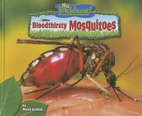 Bloodthirsty Mosquitoes - Non-Fiction Reading for Grade 2, Developmental Learning for Young Readers - No Backbone! The World of Invertebrates (No Backbone! Insects) (9781597165853) by Meish Goldish